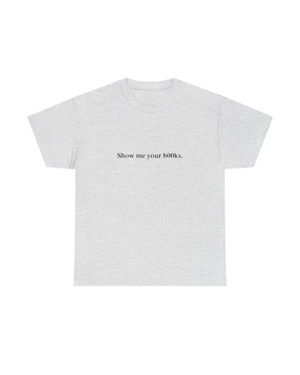 Show Me Your Books T-Shirt