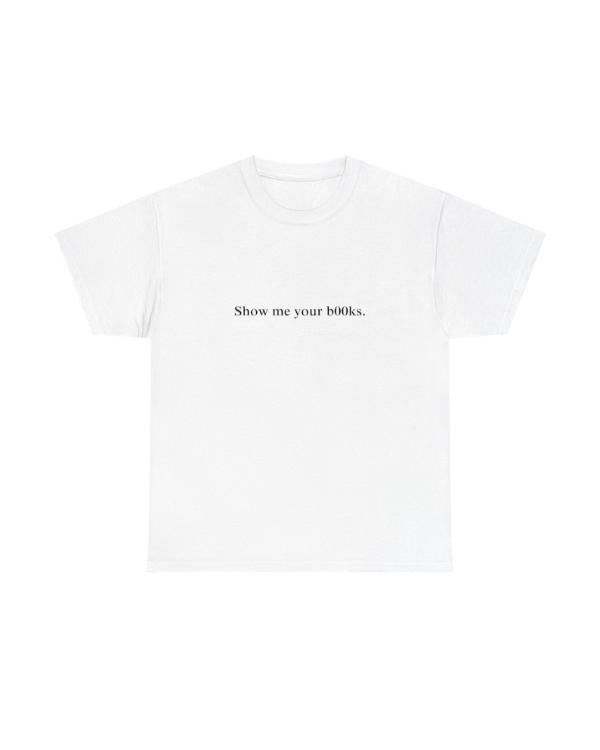 Show Me Your Books T-Shirt